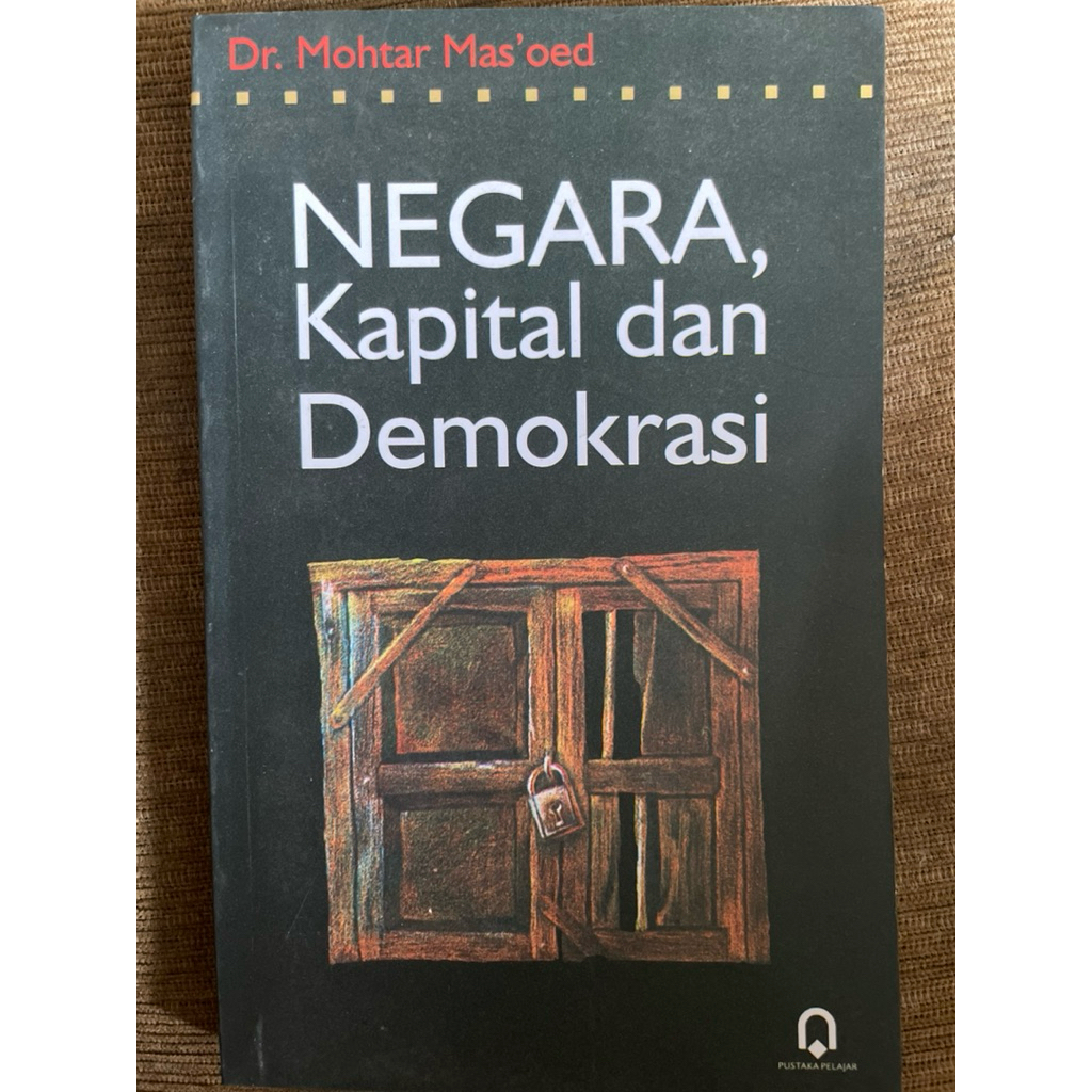 Dr. Mohtar Mas'oed NEGARA, Kapital dan Demokrasi