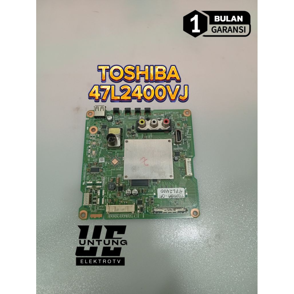 MAINBOARD TV TOSHIBA 47L2400VJ MOTHERBOARD-MB-MOBO-MODUL MESIN TV TOSHIBA 47L2400VJ