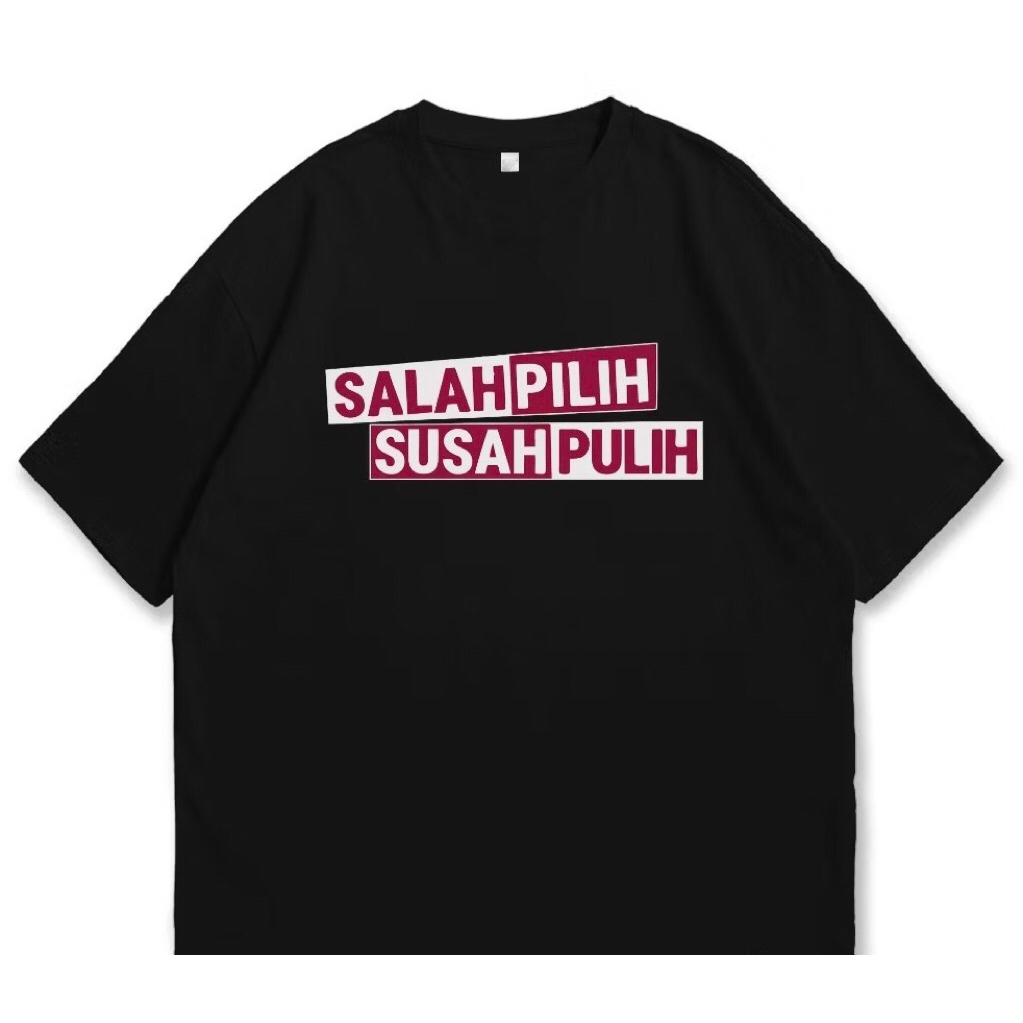 Kaos / Baju Salah Pilih Susah Pulih Baju Politik Kaos Kata Politik