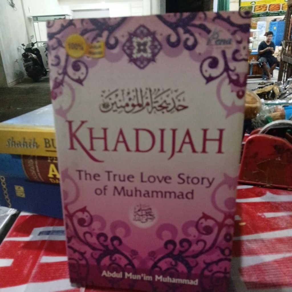 KHADIJAH THE TRUE LOVE STORY OF MUHAMMAD