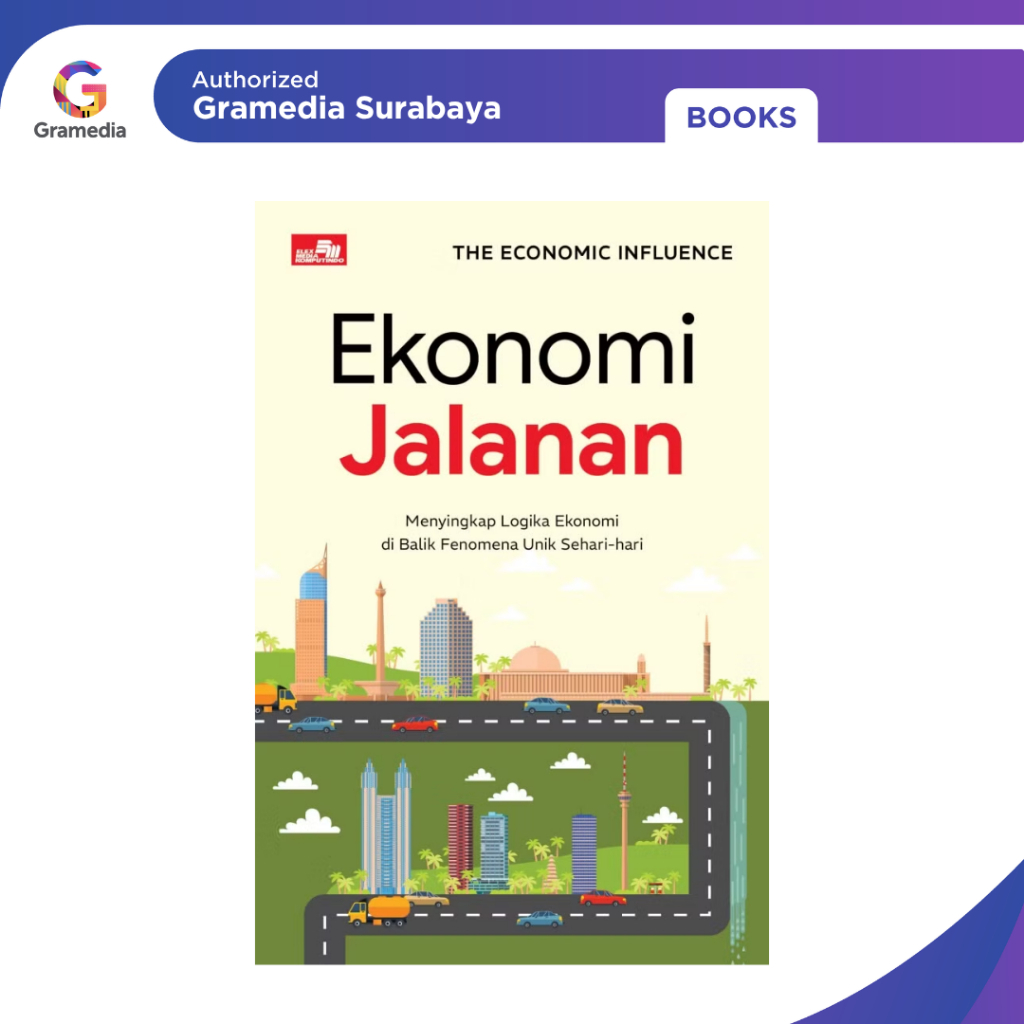 Gramedia Surabaya - Ekonomi Jalanan: Menyingkap Logika Ekonomi di Balik Fenomena Unik Sehari-hari
