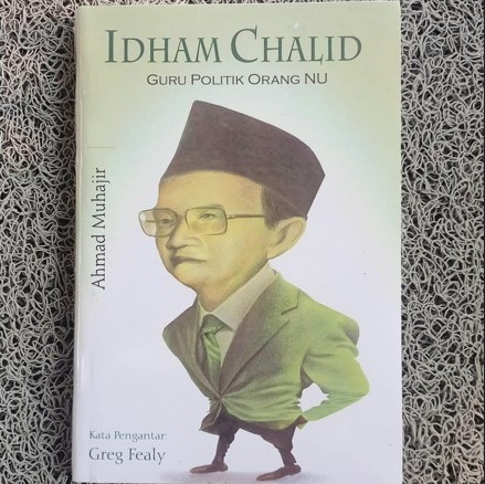 BIOGRAFI KH IDHAM KHALID GURU POLITIK ORANG NU