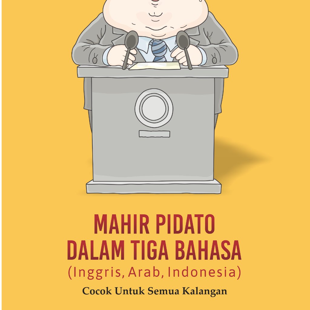 Mahir pidato dalam tiga bahasa (Inggris, Arab, Indonesia) : cocok untuk semua kalangan