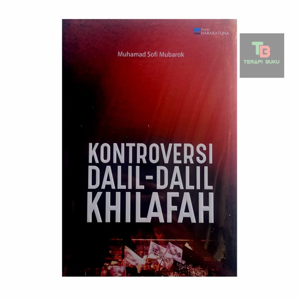 Buku Kontroversi Dalil-Dalil Khilafah - Muhamad Sofi Mubarok - Harakatuna Terapibuku ORIGINAL