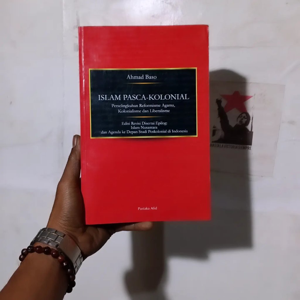Ahmad Baso NU Studies | Islam Pasca-Kolonial: Perselingkuhan Agama, Kolonialisme, dan Liberalisme | 