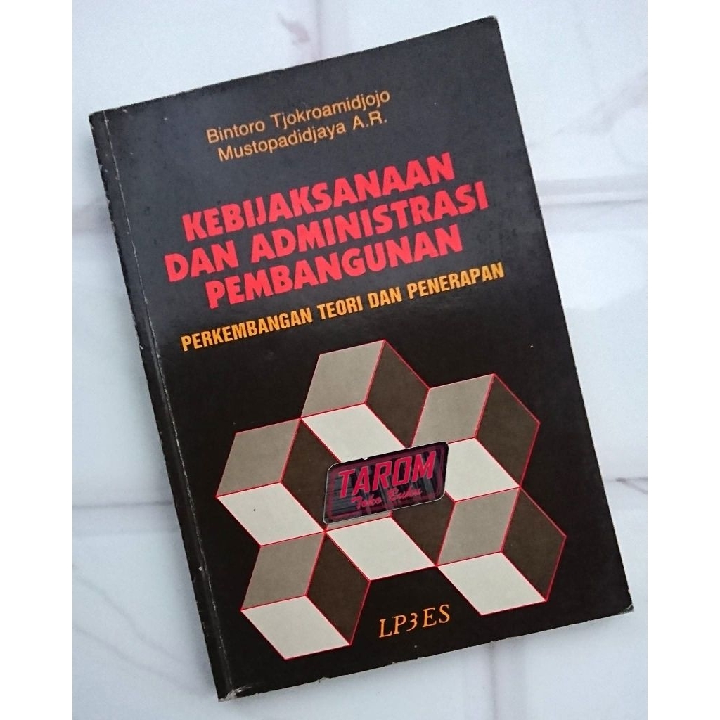 Kebijaksanaan dan Administrasi Pembangunan (Perkembangan Teori dan Penerapan) : Bintoro Tj. & Mustop
