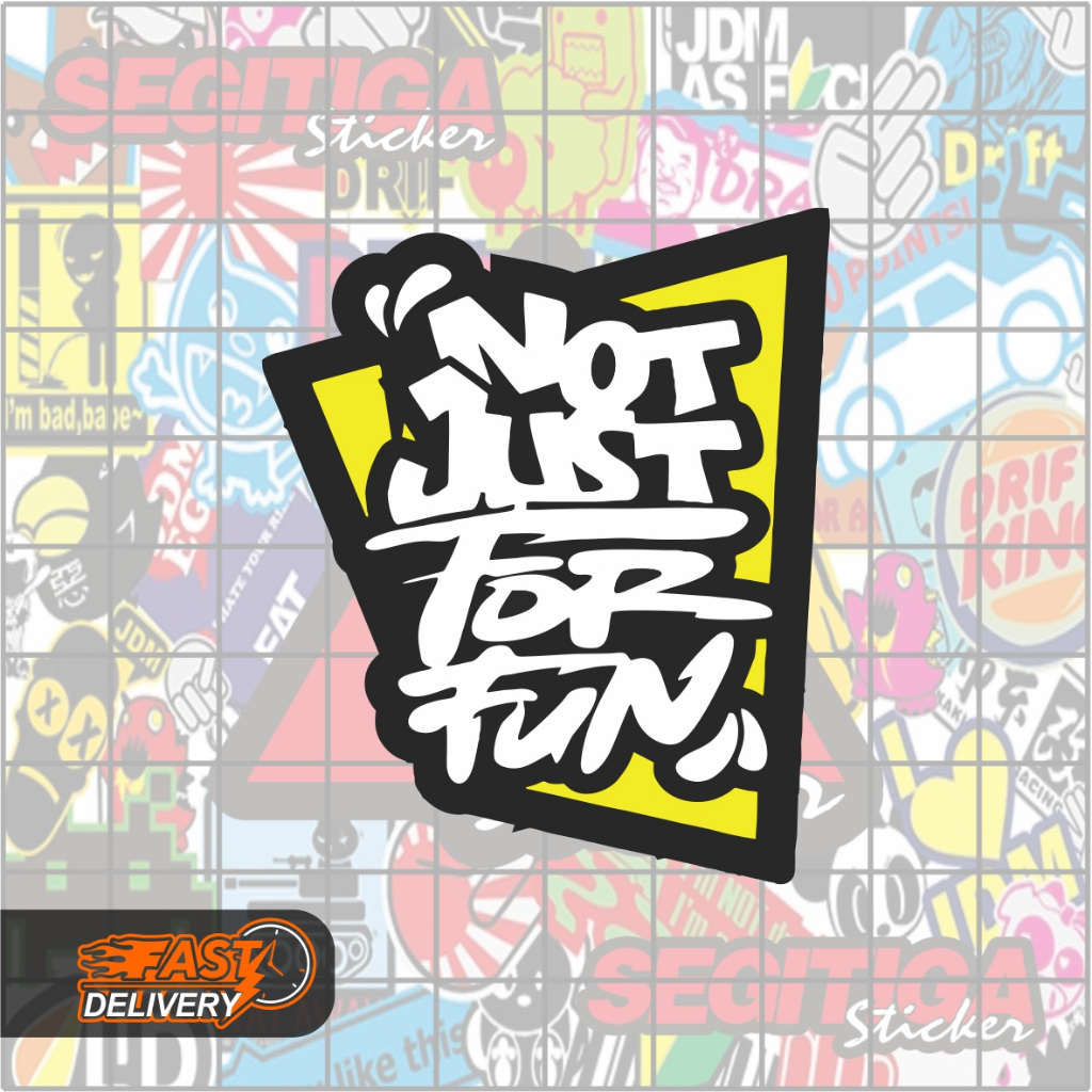 

Sticker Not Just For Fun Ukuran 5 x 6 Cm