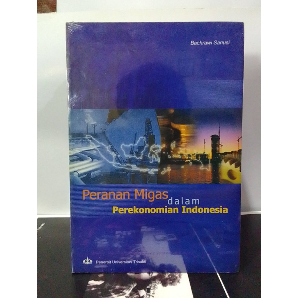 Peranan Migas dalam Perekonomian Indonesia. Bachrawi Sanusi.