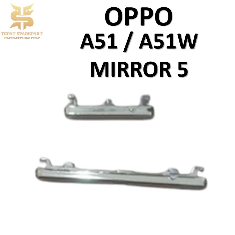 TOMBOL LUAR ON/OFF & VOLUME OPPO A51 / A51W / MIROR 5