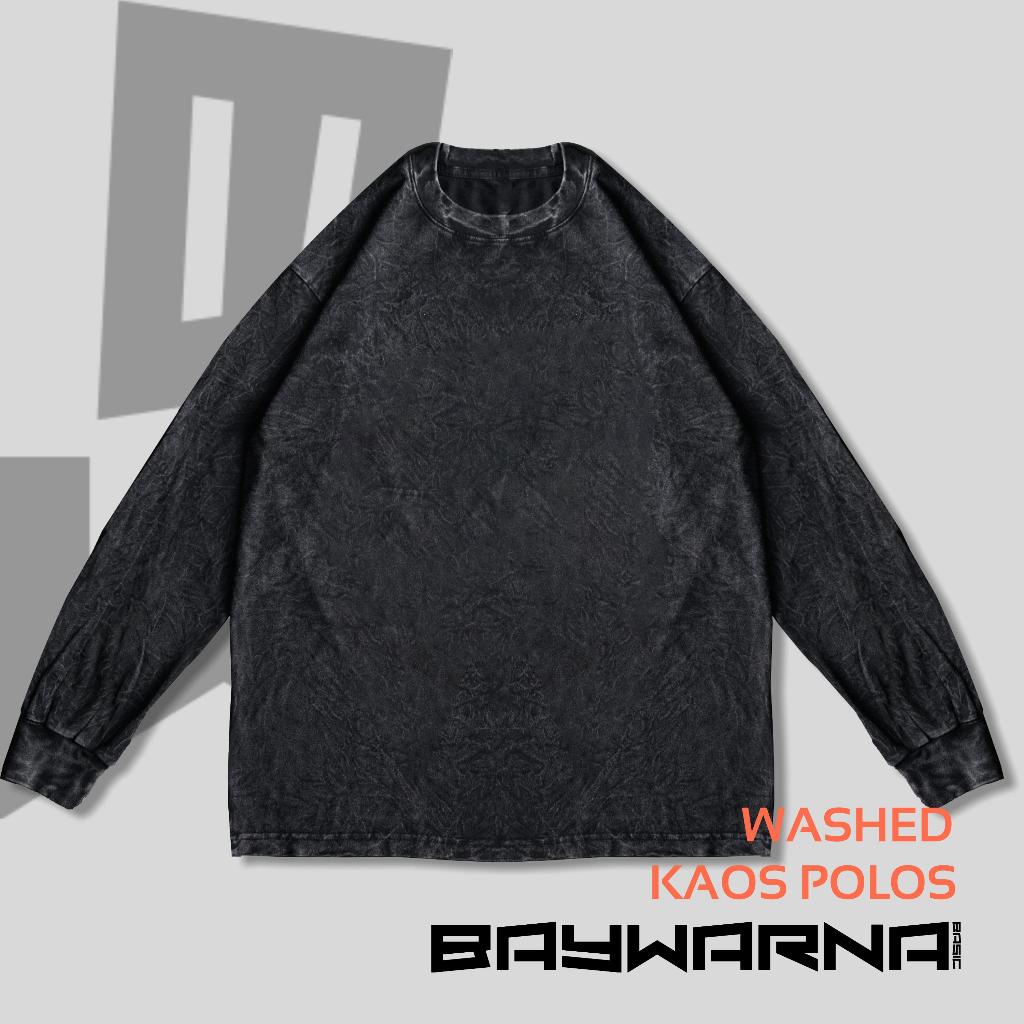 BAYWARNA kaos WASHED LONGSLEEVE POLOS OVERSIZE katun combed24s WASHED UNISEX LONGSLEEVE TSHIRT
