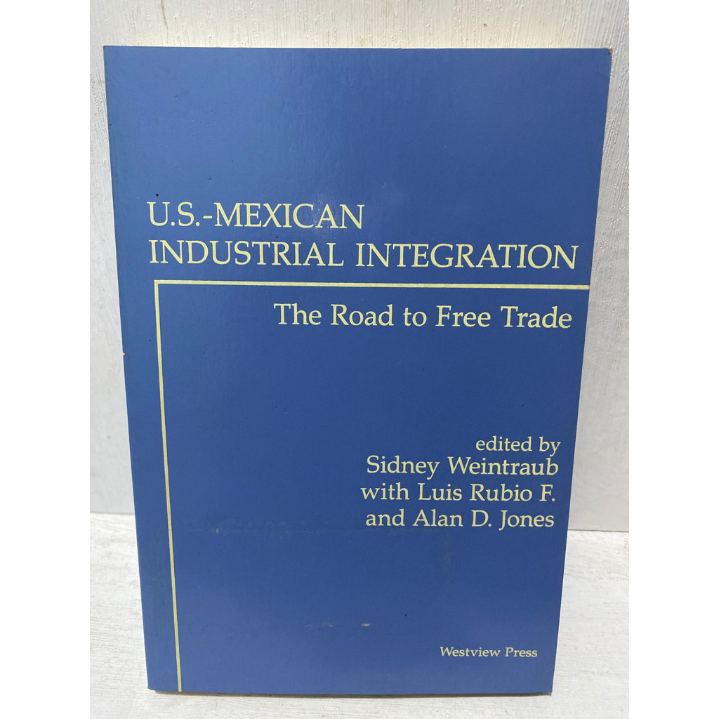Buku Original US. MEXICAN INDUSTRIAL INTEGRATION THE ROAD TO FREE TRADE - SINDNEY WEINTRAUB WITH LUI