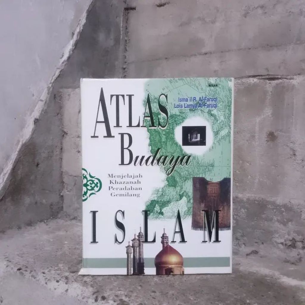 Atlas Budaya Islam by Isma'il R. Al-Faruqi | Lois Lamya Al-Faruqi
