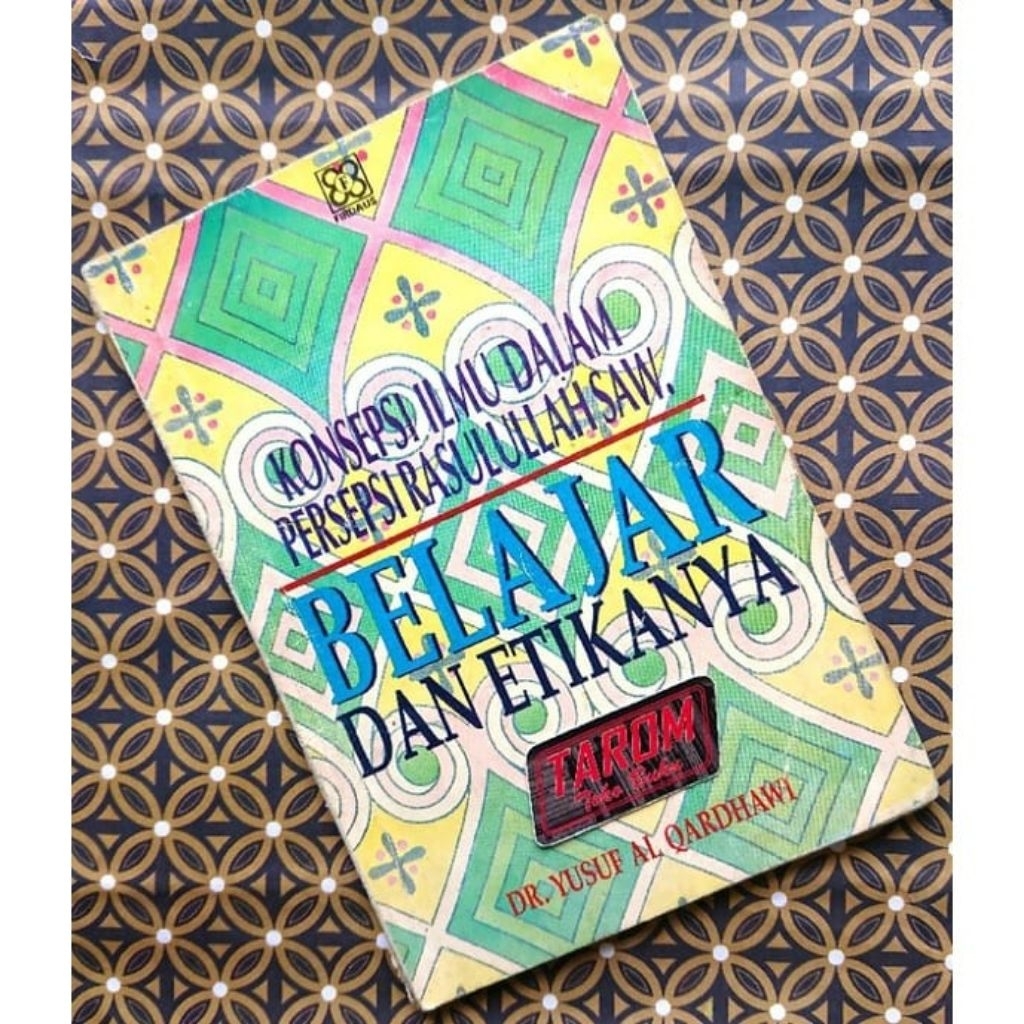 Konsepsi Ilmu Dalam Persepsi Rasulullah SAW - BELAJAR DAN ETIKANYA : Dr. Yusuf Al Qardhawy