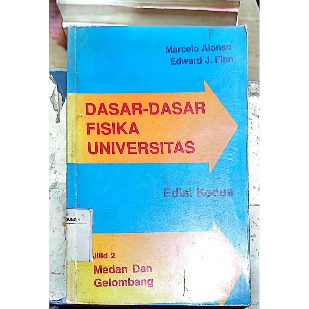 BUKU BEKAS DASAR DASAR FISIKA UNIVERSITAS EDISI KE 2 MARCELLO ALONSO