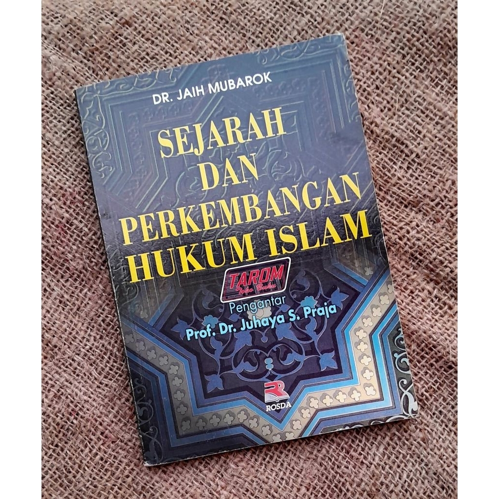 Sejarah dan Perkembangan Hukum Islam : Dr. Jaih Mubarok