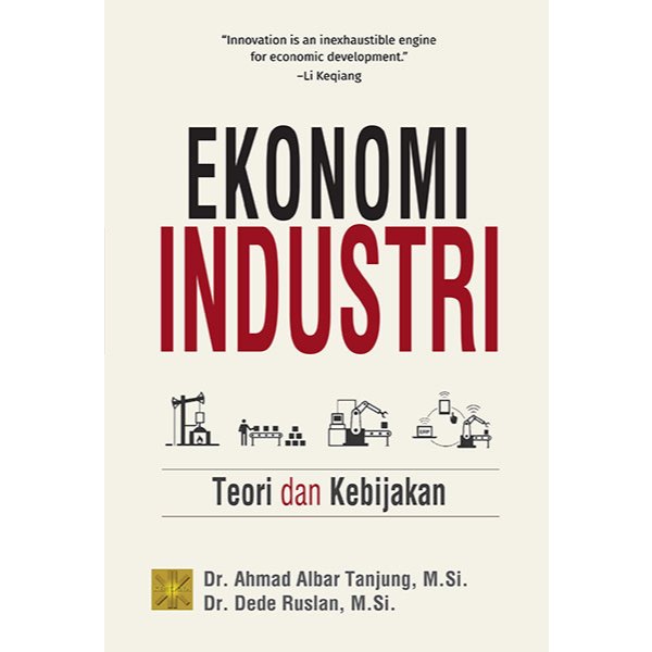 Ekonomi Industri Teori dan Kebijakan - Ahmad Albar Tanjung, dkk - CAM