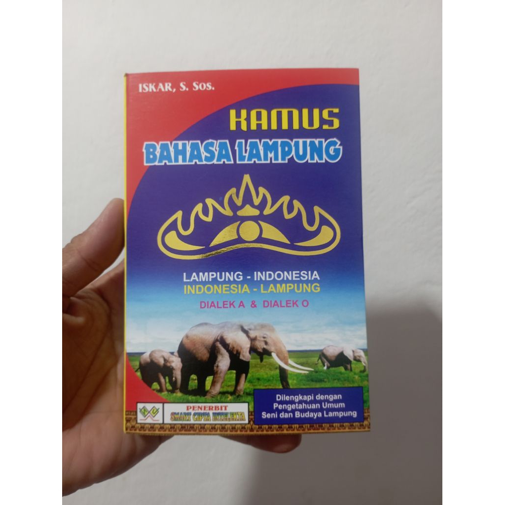Kamus Bahasa Lampung - Indonesia Dialek A & Dialek O Dilengkapi Pengetahuan Umum,Seni dan Budaya Lam