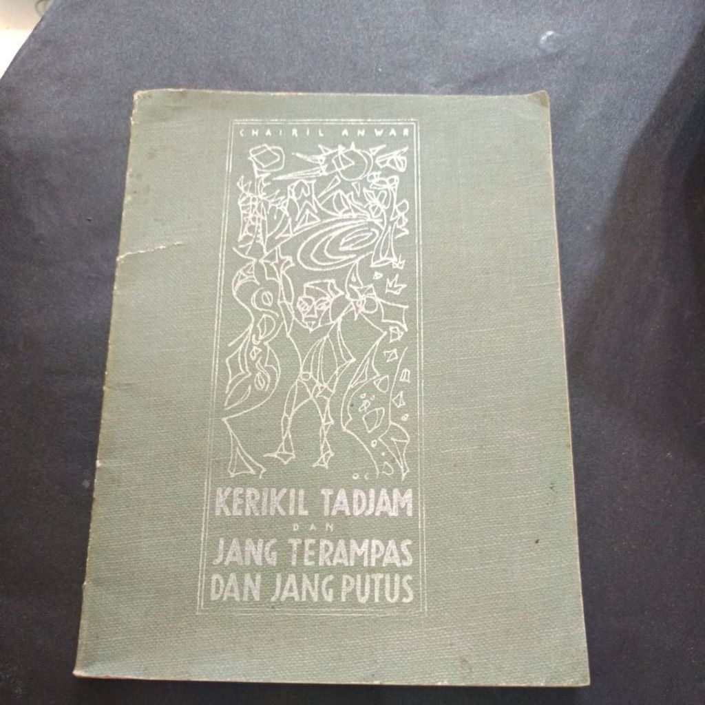 kerikil tadjam dan yang terampas dan jang putus by Chairil Anwar
