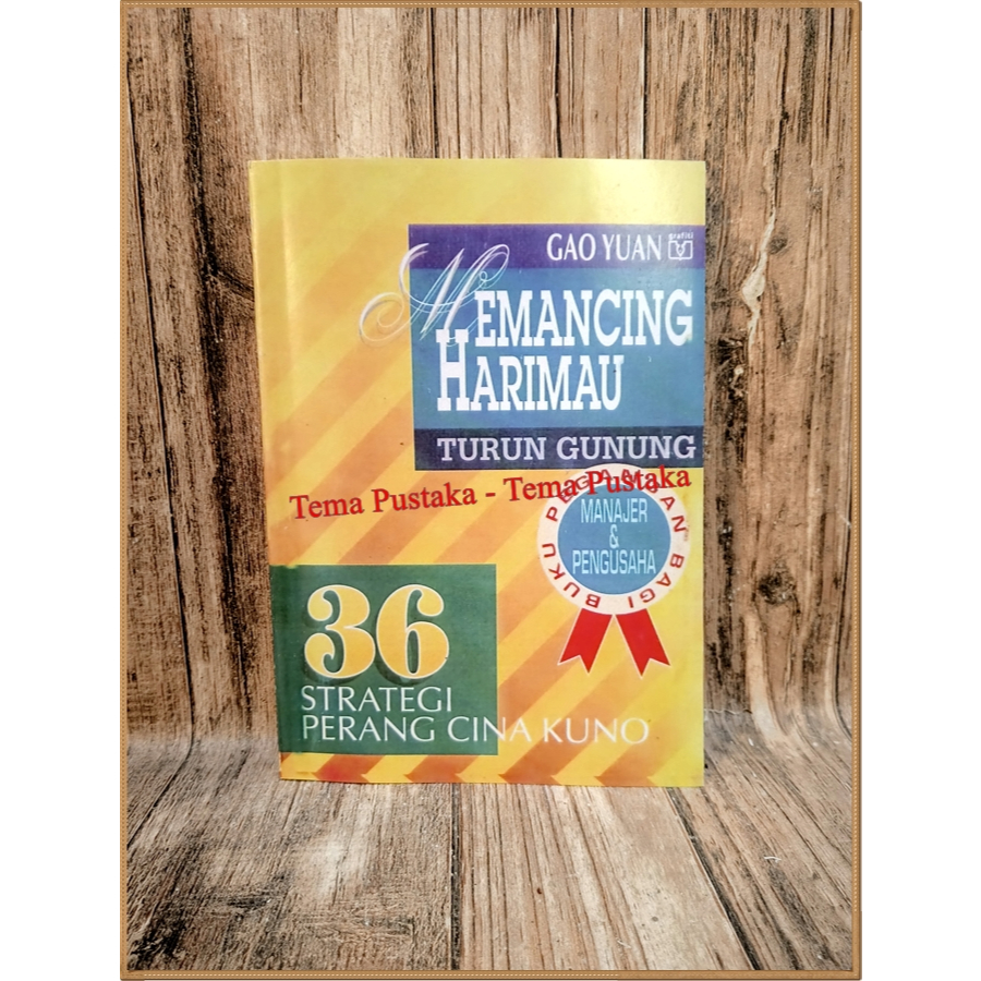 MEMANCING HARIMAU TURUN GUNUNG 36 STRATEGI PERANG CINA KUNO - GAO YUAN
