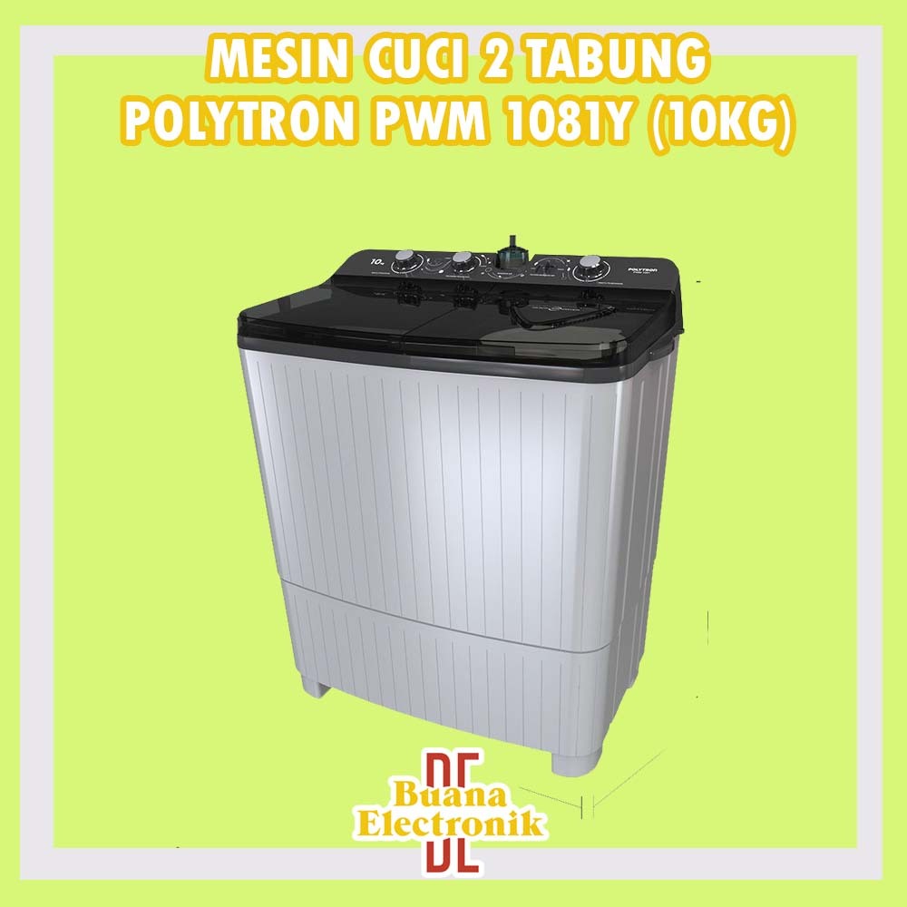 MESIN CUCI 2 TABUNG KAPASITAS 10KG POLYTRON PWM 1081Y ORIGINAL GARANSI RESMI