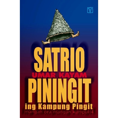 Satrio Piningit Ing Kampung Pingit, Mangan Ora Mangan Asal Kumpul-4, by Umar Kayam