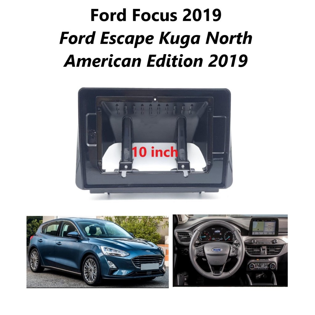 Frame headunit android 10 inch ford focus / Ford Escape Kuga North American Edition 2019
