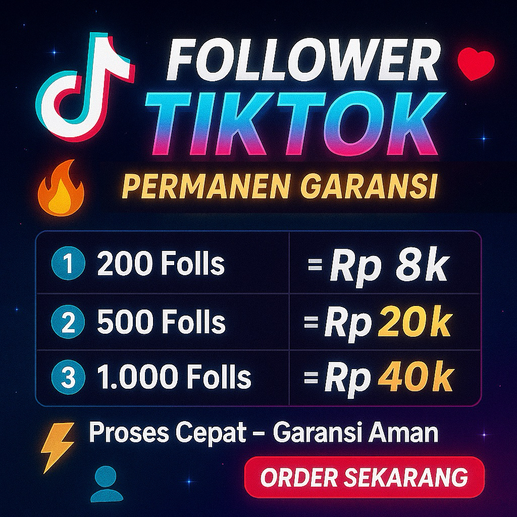 Tambah Followers TikTok Real, Aman, Permanent Termurah