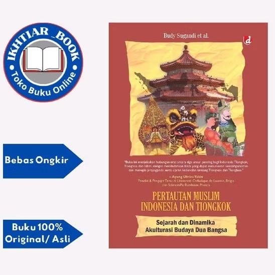Buku Pertautan Muslim Indonesia dan Tiongkok Sejarah dan Dinamika Akulturasi Budaya Dua Bangsa - Bud