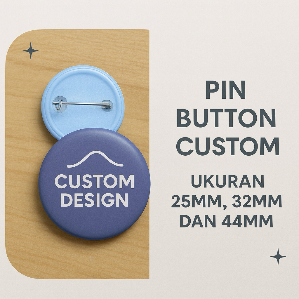 Pin Button Custom – Cetak Desain Sendiri Ukuran 25mm–44mm | pin hadiah unik