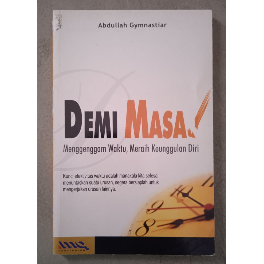 Buku Demi Masa, Menggenggam waktu, Meraih Keunggulan diri Oleh : Abdullah Gymnastiar