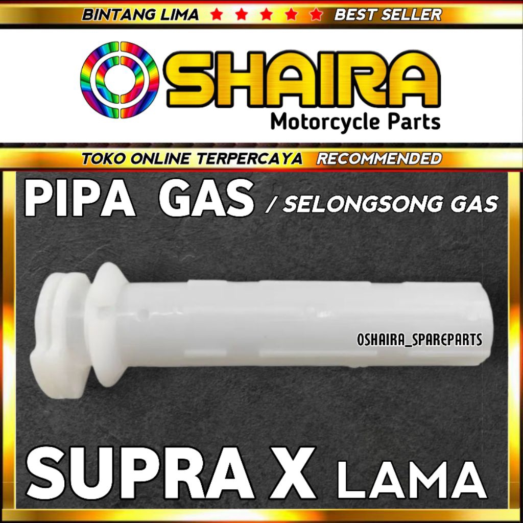 PIPA GAS SUPRA X LAMA / SELONGSONG GAS SUPRA X LAMA / SUPRA FIT LAMA / SUPRA FIT NEW / ASTREA / PIPA