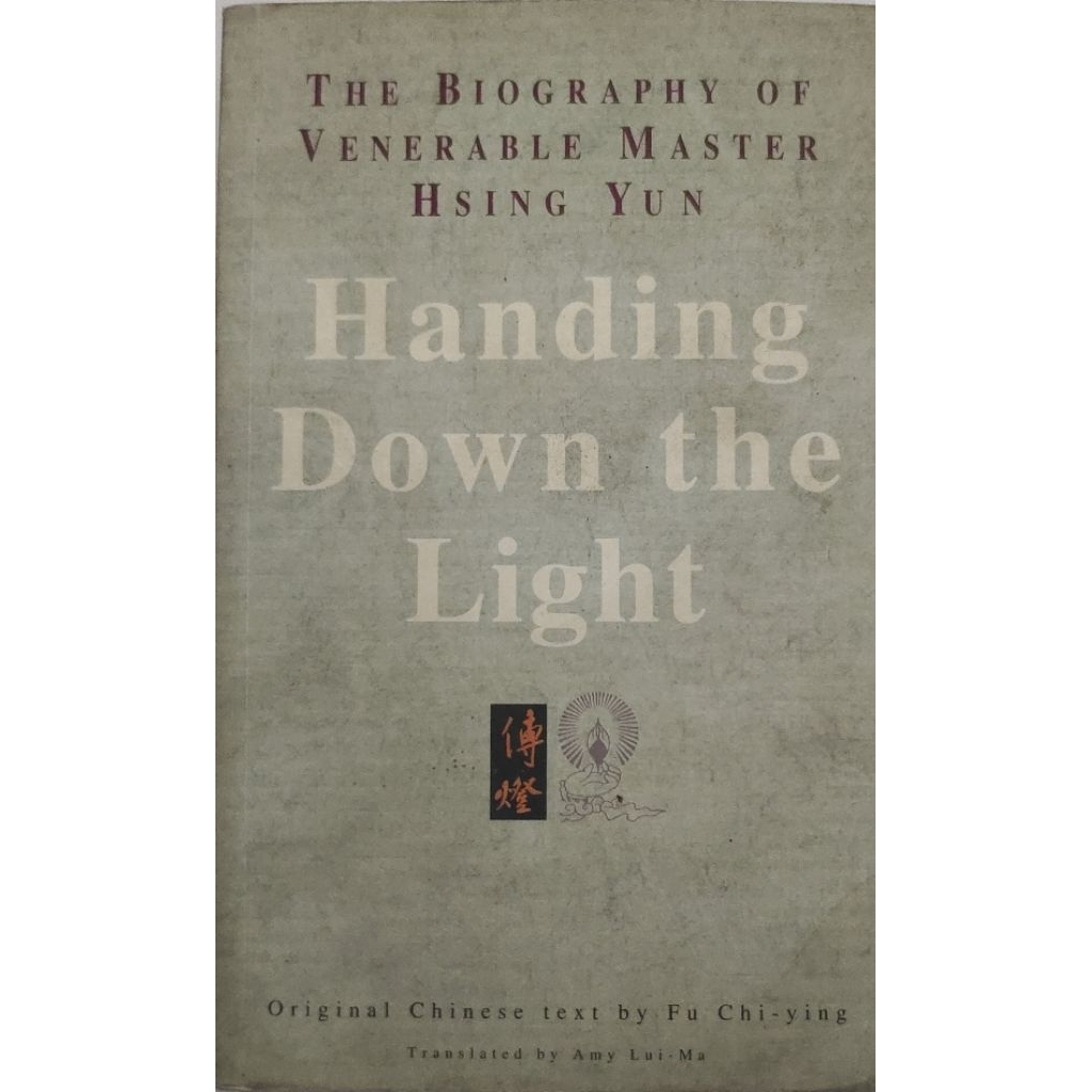 BUKU THE BIOGRAPHY OF VENERABLE MASTER HSING YUN HANDING DOWN THE LIGHT BEKAS ORIGINAL