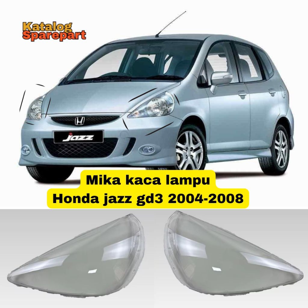 Mika Lampu Depan Honda Jazz GD3 2004–awal 2008 | Cover Headlamp Mika Kaca Lampu Mobil