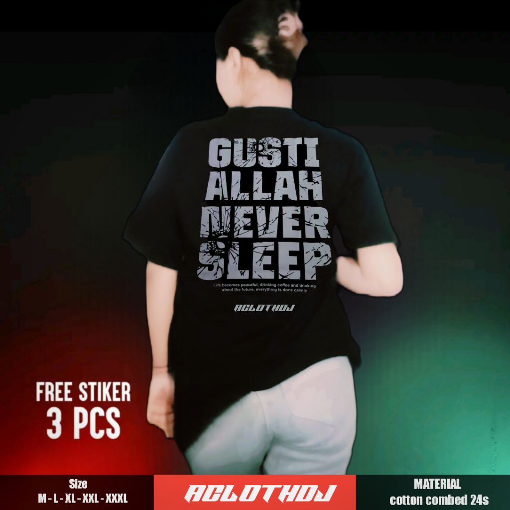 KAOS GUSTI ALLAH NEVER SLEEP - TSHIRT DISTRO VIRAL ACLOTHDJ