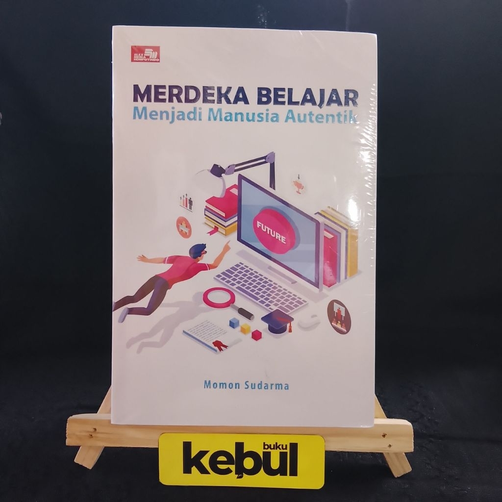Buku Merdeka Belajar: Menjadi Manusia Autentik Momon Sudarma / Original / Buku Pendidikan Baru