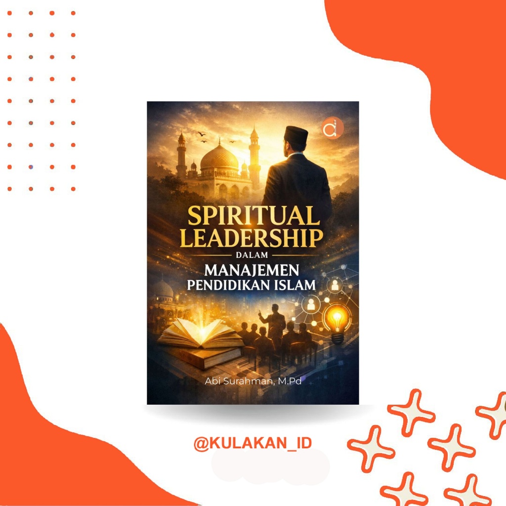 Buku Spiritual Leadership dalam Manajemen Pendidikan Islam | Pendidikan Islam | Depublish | 2026