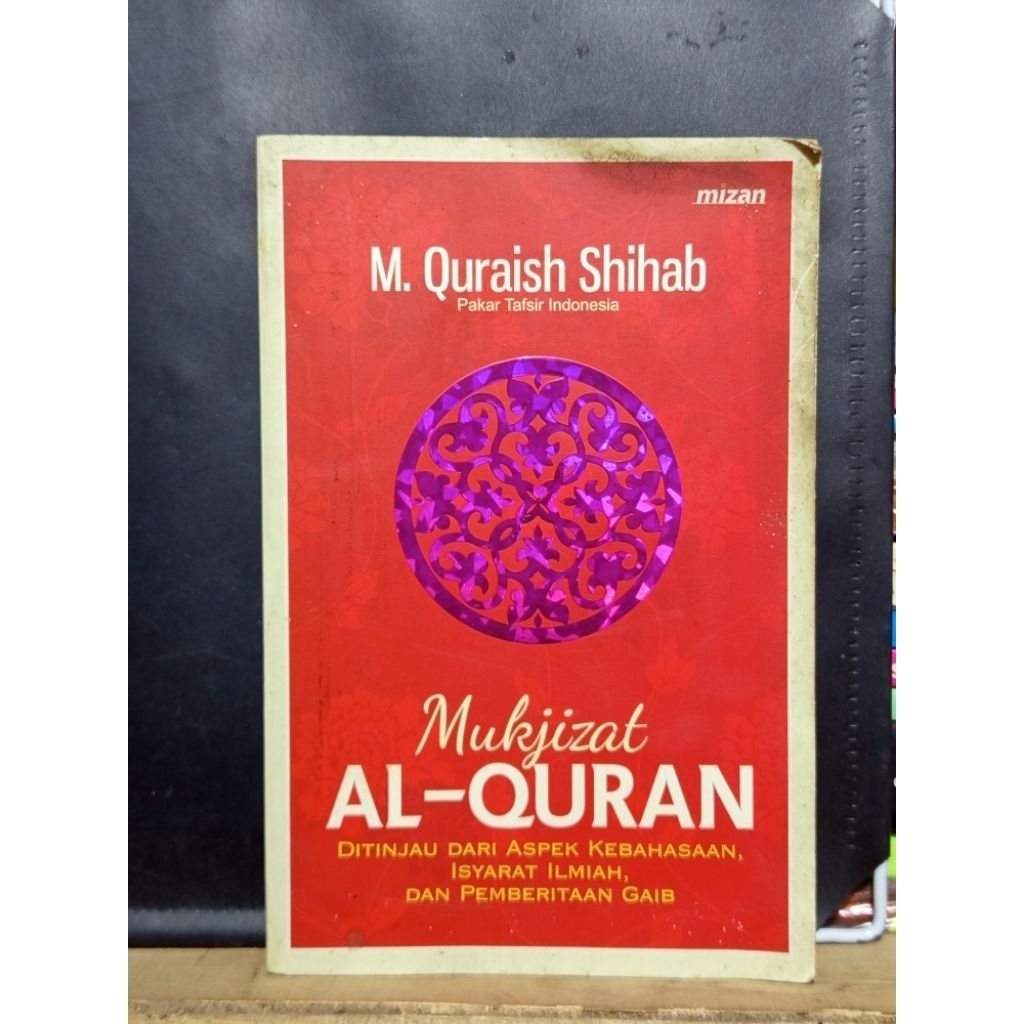 •Mukjizat Al-Quran Ditinjau dari Aspek Kebahasaan, Isyarat Ilmiah, dan Pemberitaan Gaib | M. Quraish