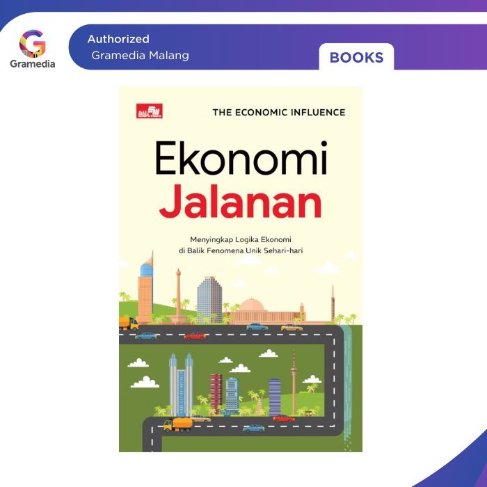 Gramedia Malang - Ekonomi Jalanan: Menyingkap Logika Ekonomi di Balik Fenomena Unik Sehari-hari