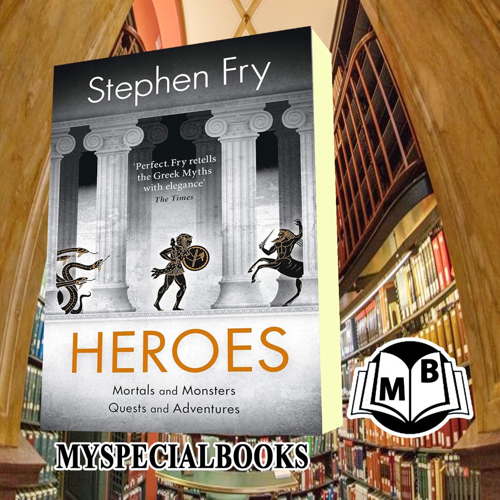 Heroes: The myths of the Ancient Greek heroes retold: 2 (Stephen Fry’s Greek Myths, 2)