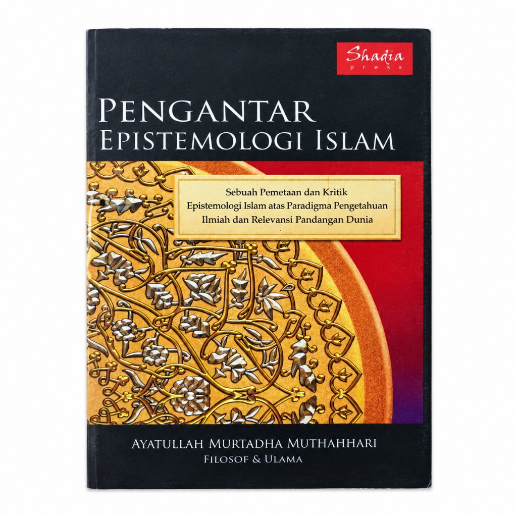Pengantar Epistemologi Islam - Kritik atas Pengetahuan Ilmiah - Ayatullah Murtadha Muthahhari - NR