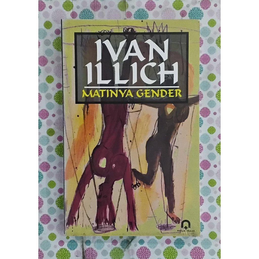 BUKU IVAN ILLICH MATINYA GENDER - IVAN ILLICH - PUSTAKA PELAJAR ORIGINAL rz