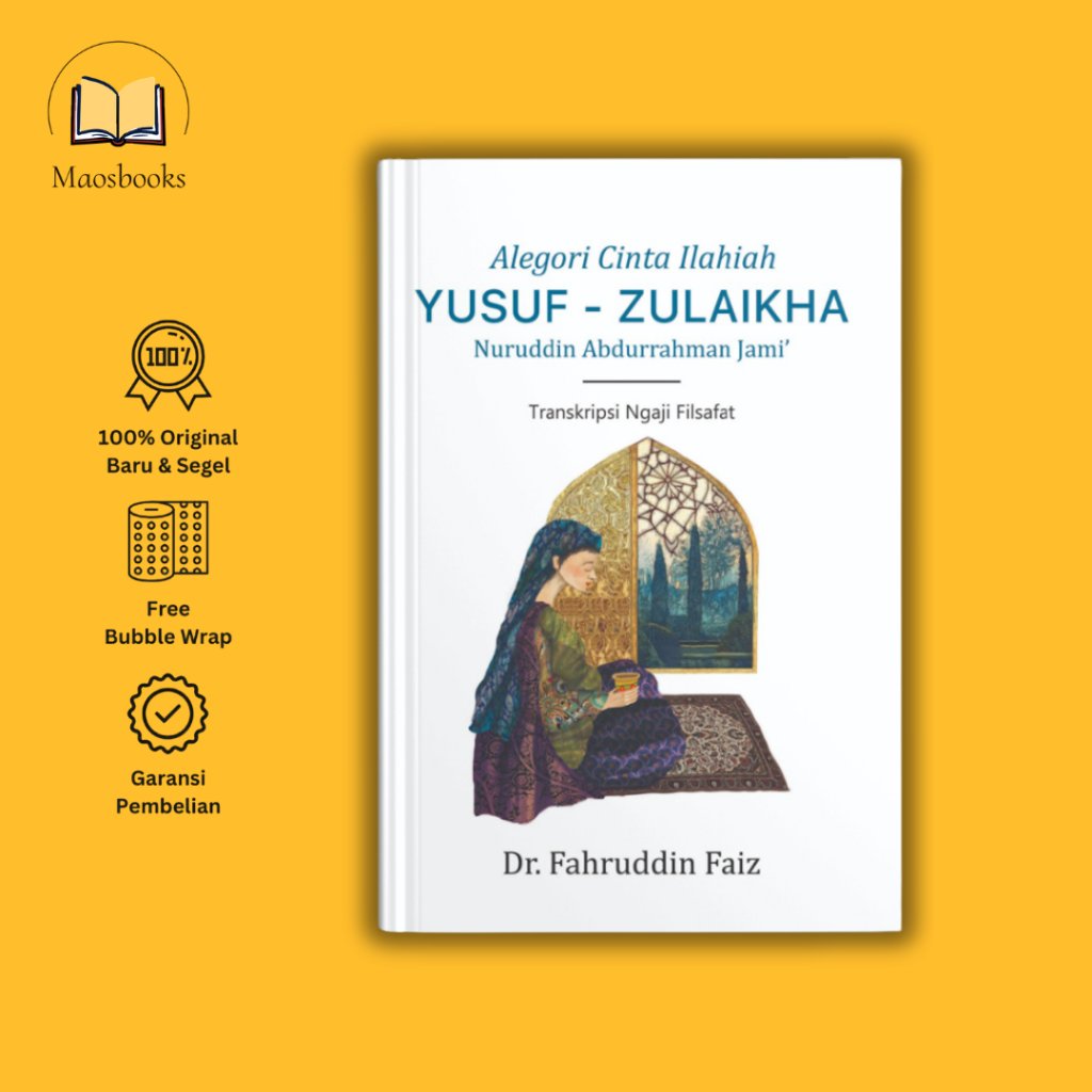 Buku Alegori Cinta Ilahiah Yusuf - Zulaikha Nuruddin Abdurrahman Jami' (Transkripsi Ngaji Filsafat).