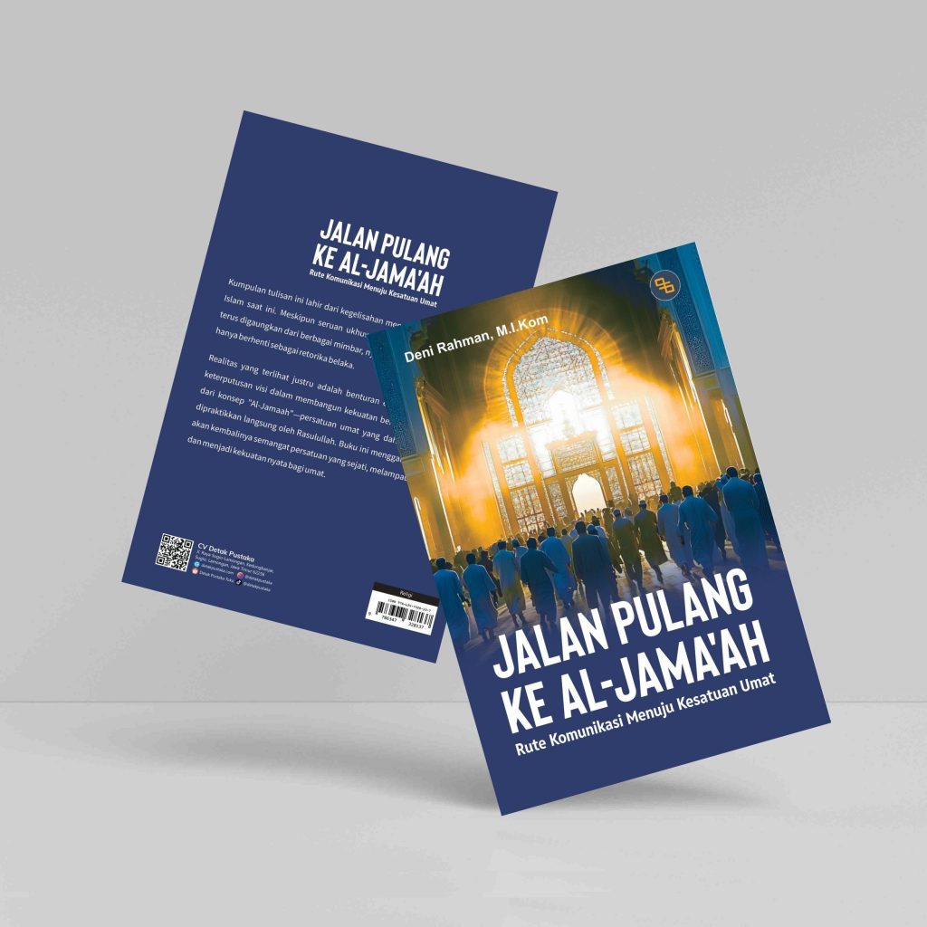 Detak Pustaka - Jalan Pulang ke Al-Jama’ah: Rute Komunikasi Menuju Kesatuan Umat by Deni Rahman