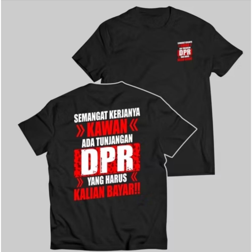 KAOS SEMANGAT KAWAN, ADA TUNJANGAN DPR YANG HARUS KALIAN BAYAR