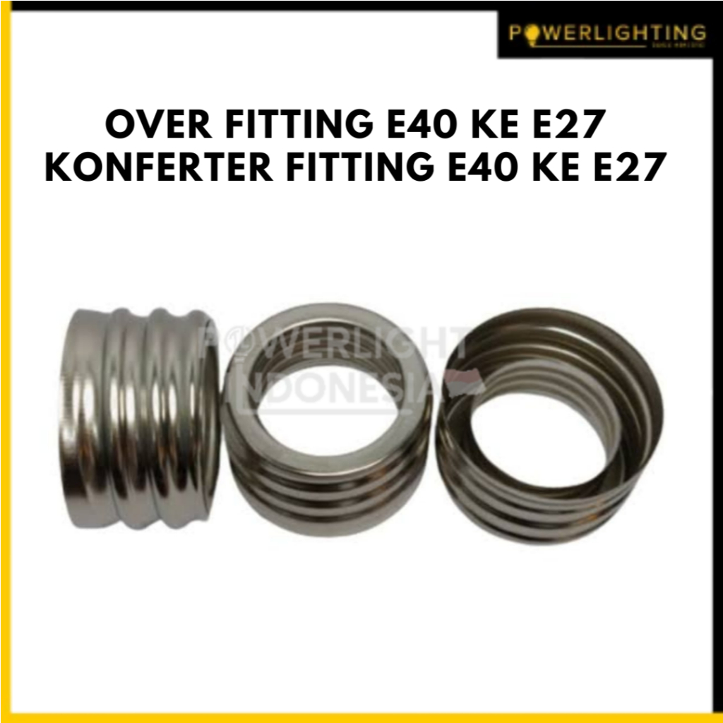 OVER FITTING E40 KE E27/ CONVERTER FITTING E40 TO E27/ REDUCER FITTING LAMPU