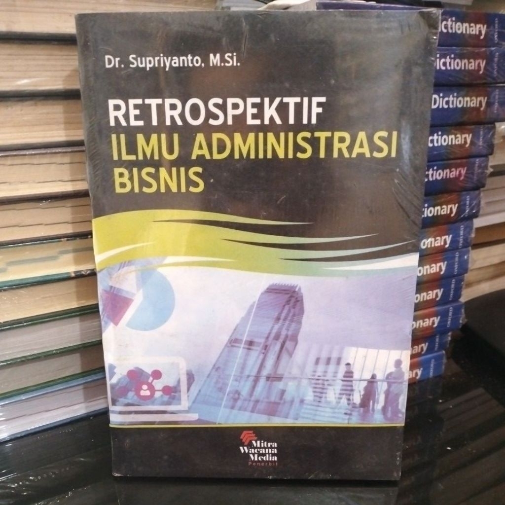 Retrospektif Ilmu Administrasi Bisnis Dr Supriyanto MSi