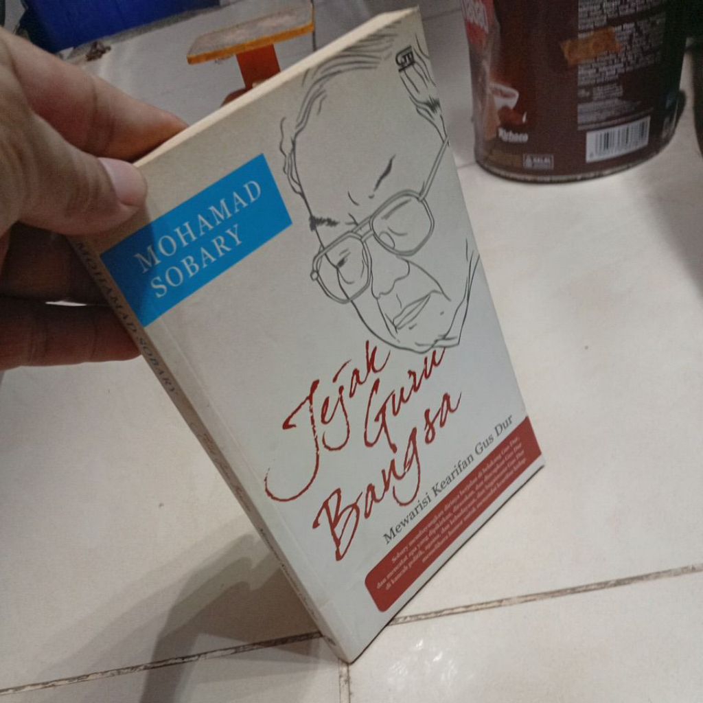 Jejak Guru Bangsa Mewarisi Kearifan Gus Dur MOHAMAD SOBARY