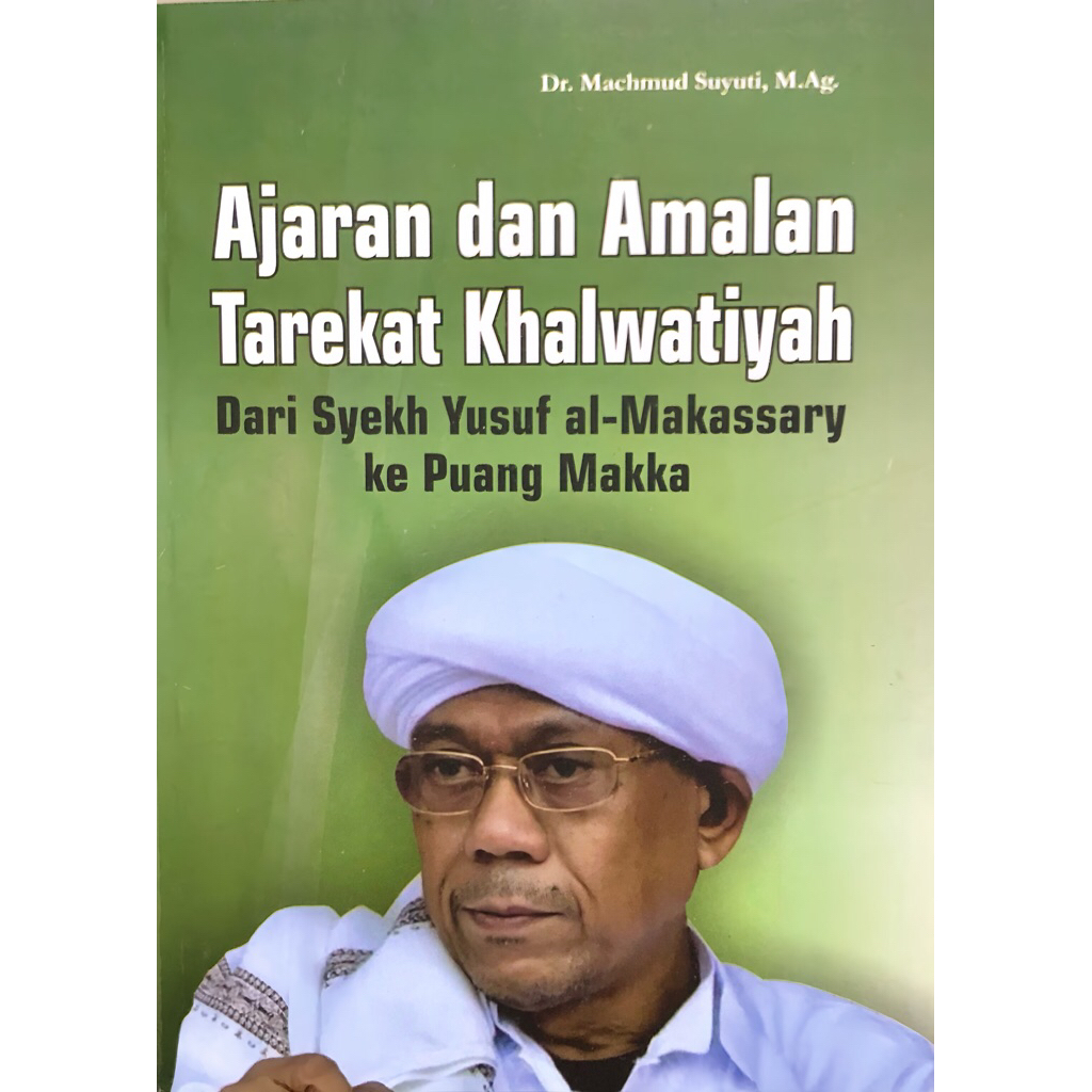 (Buku Tarekat) Ajaran dan Amalan Tarekat Khalwatiyah dari Syekh Yusuf al-Massariy ke Puang Makka
