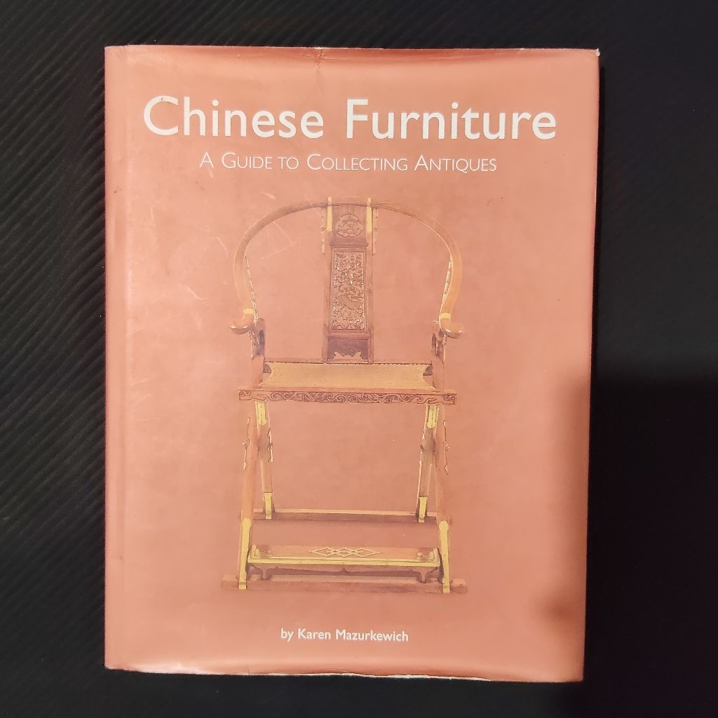 Buku Original • Chinese Furniture A Guide Collecting Antiques / KAREN MAZURKEWICH