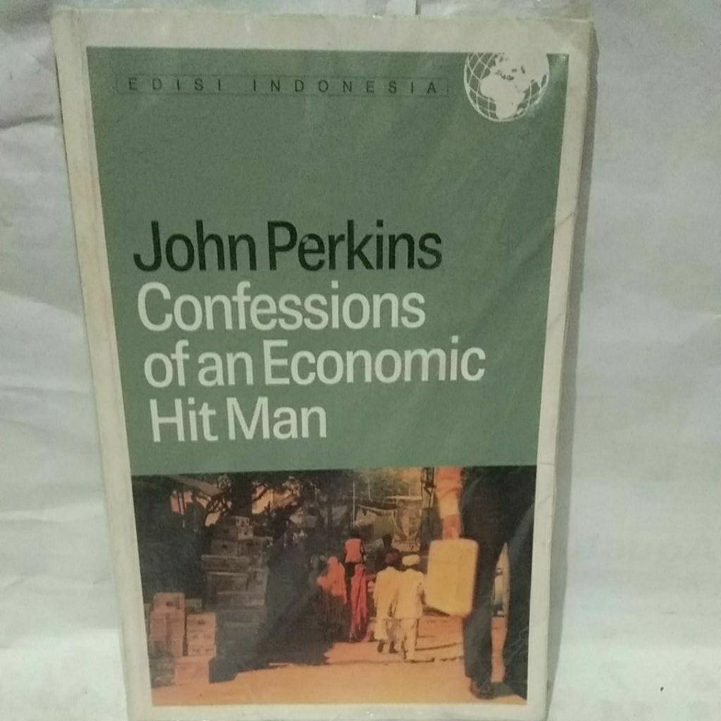 John Perkins ; Confessions of qn Economic Hit Man